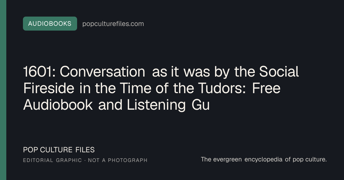Editorial graphic for: 1601: Conversation as it was by the Social Fireside in the Time of the Tudors: Free Audiobook and Listening Guide