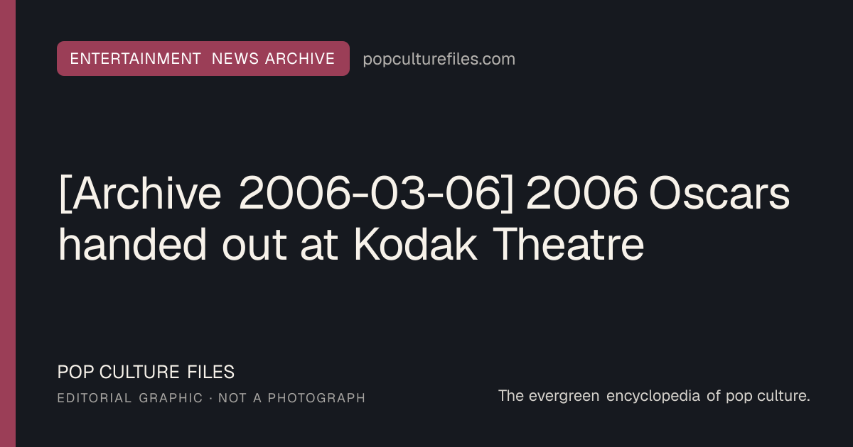 Editorial graphic for: [Archive 2006-03-06] 2006 Oscars handed out at Kodak Theatre