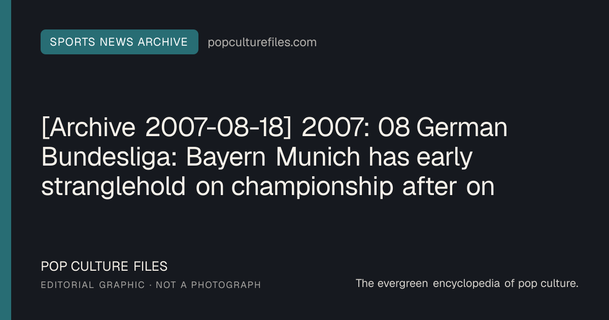 Editorial graphic for: [Archive 2007-08-18] 2007: 08 German Bundesliga: Bayern Munich has early stranglehold on championship after one-sided game
