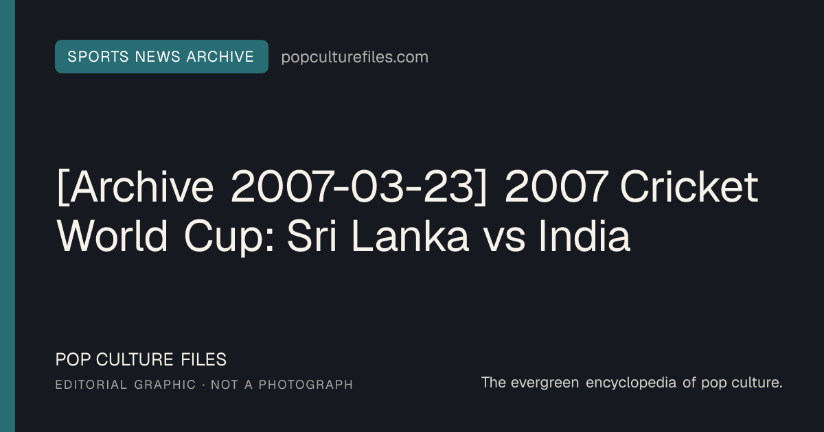 Editorial graphic for: [Archive 2007-03-23] 2007 Cricket World Cup: Sri Lanka vs India