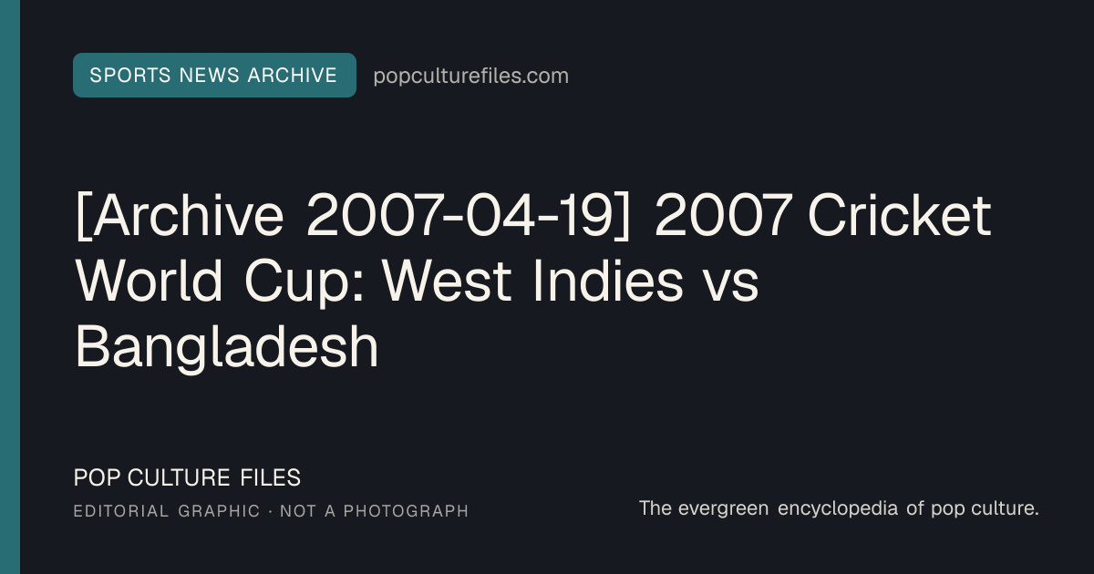 Editorial graphic for: [Archive 2007-04-19] 2007 Cricket World Cup: West Indies vs Bangladesh