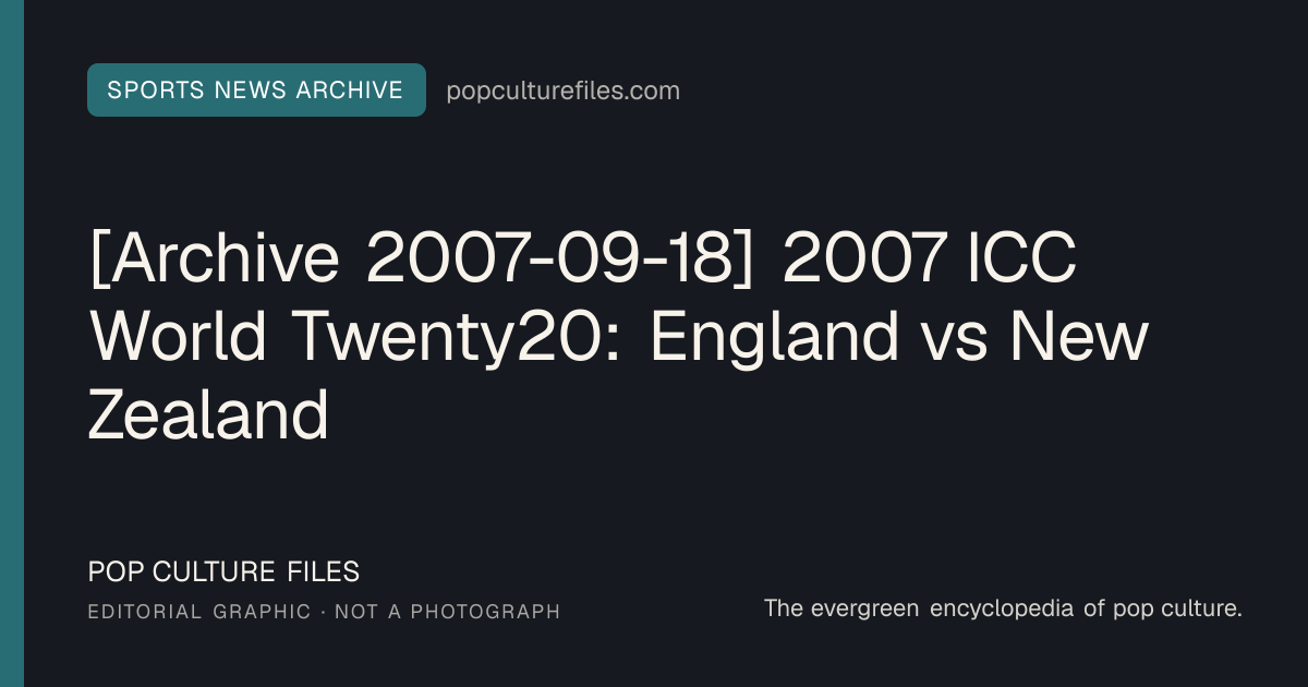 Editorial graphic for: [Archive 2007-09-18] 2007 ICC World Twenty20: England vs New Zealand