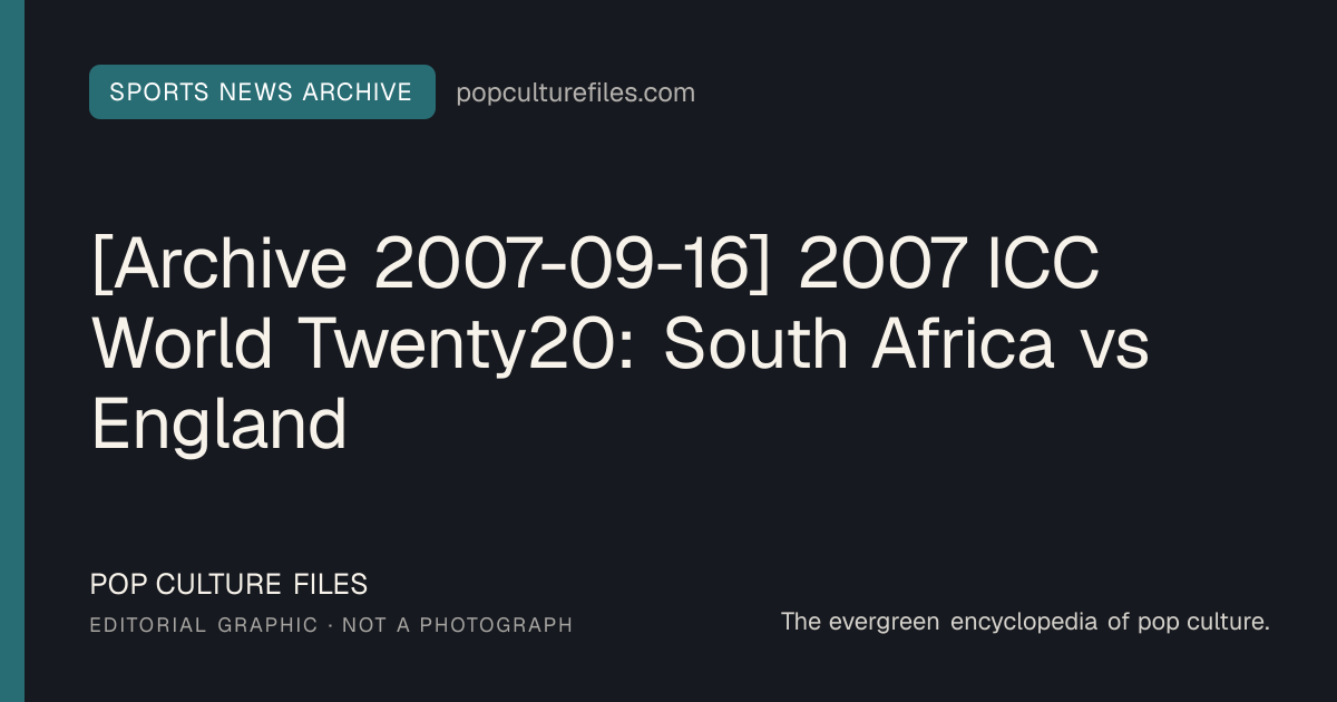 Editorial graphic for: [Archive 2007-09-16] 2007 ICC World Twenty20: South Africa vs England