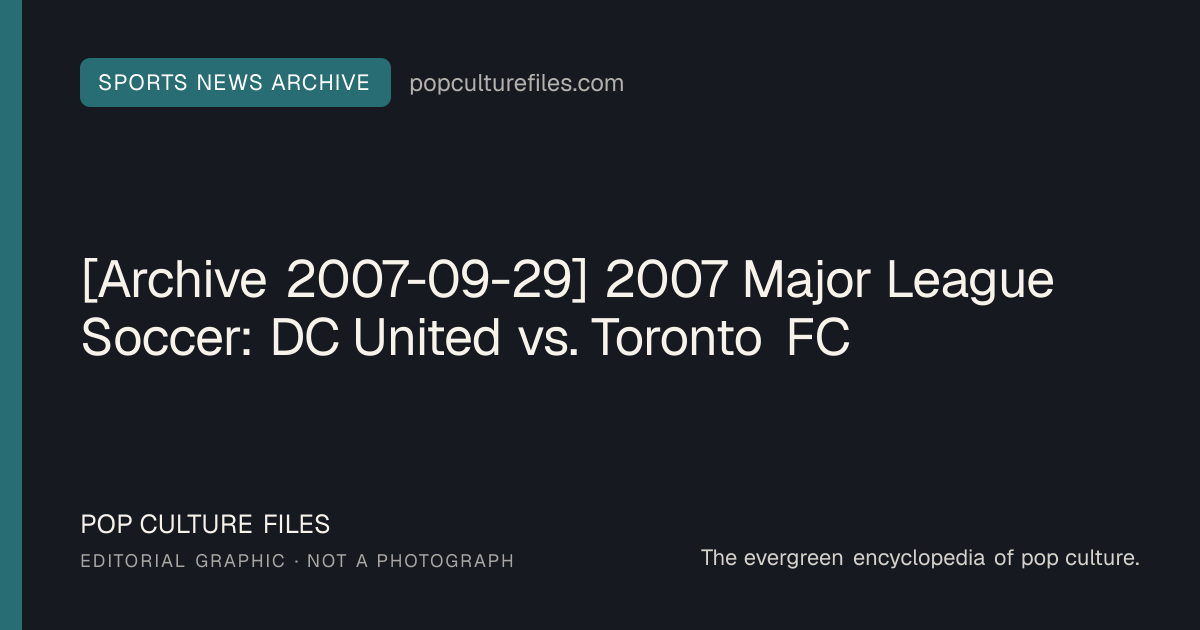 Editorial graphic for: [Archive 2007-09-29] 2007 Major League Soccer: DC United vs. Toronto FC