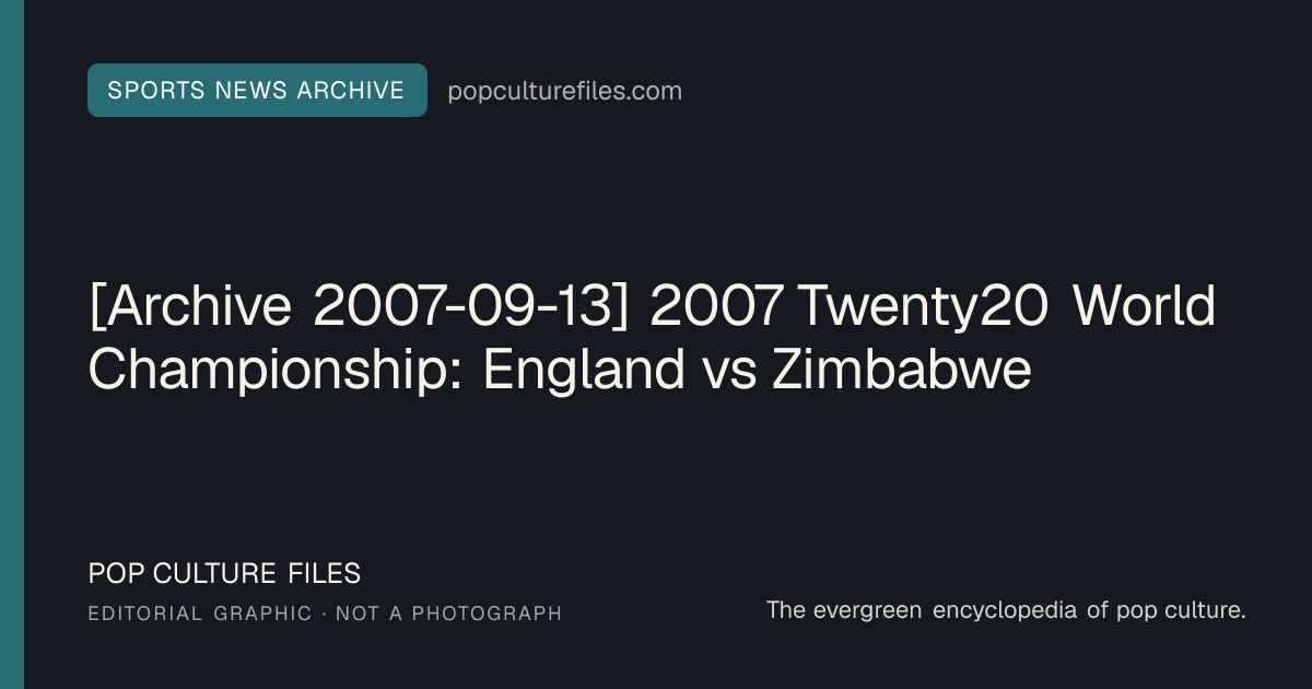 Editorial graphic for: [Archive 2007-09-13] 2007 Twenty20 World Championship: England vs Zimbabwe
