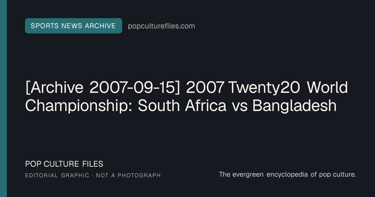 Editorial graphic for: [Archive 2007-09-15] 2007 Twenty20 World Championship: South Africa vs Bangladesh