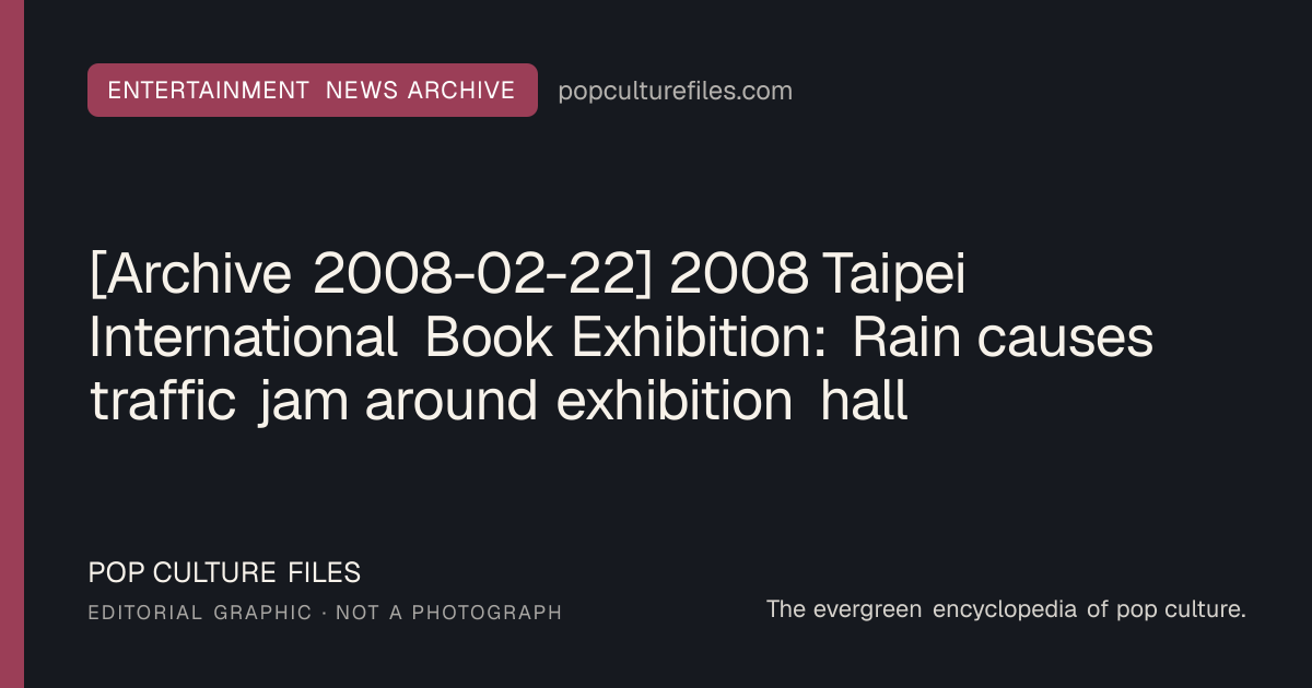 Editorial graphic for: [Archive 2008-02-22] 2008 Taipei International Book Exhibition: Rain causes traffic jam around exhibition hall