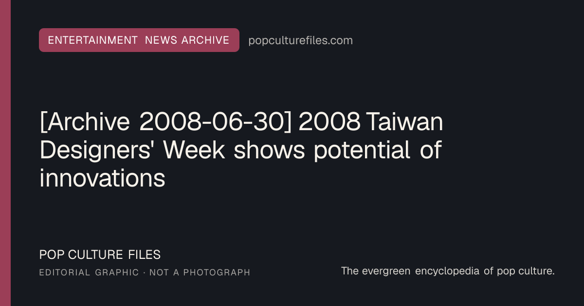 Editorial graphic for: [Archive 2008-06-30] 2008 Taiwan Designers' Week shows potential of innovations