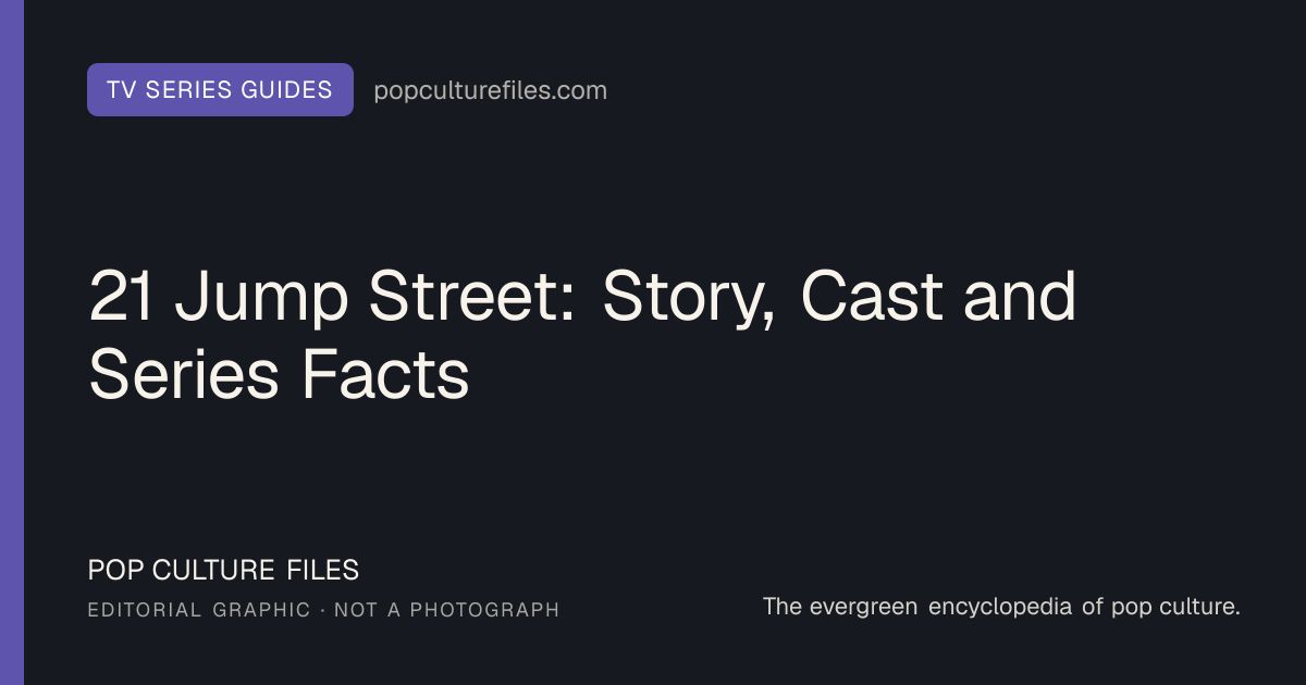 Editorial graphic for: 21 Jump Street: Story, Cast and Series Facts