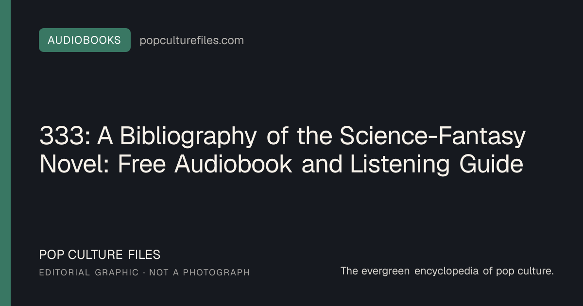 Editorial graphic for: 333: A Bibliography of the Science-Fantasy Novel: Free Audiobook and Listening Guide