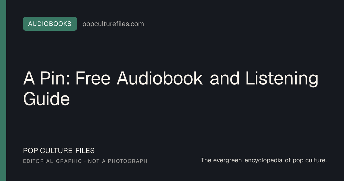 Editorial graphic for: A Pin: Free Audiobook and Listening Guide