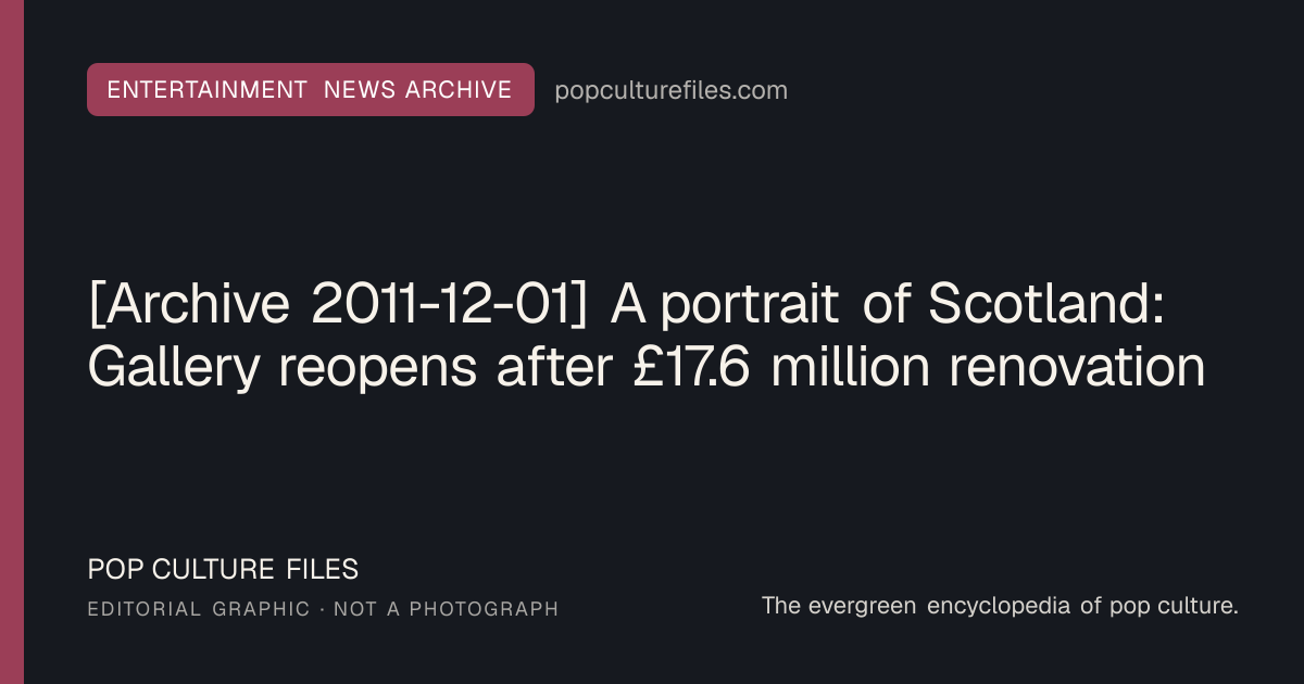 Editorial graphic for: [Archive 2011-12-01] A portrait of Scotland: Gallery reopens after £17.6 million renovation