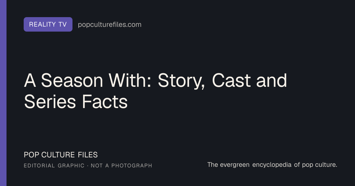 Editorial graphic for: A Season With: Story, Cast and Series Facts