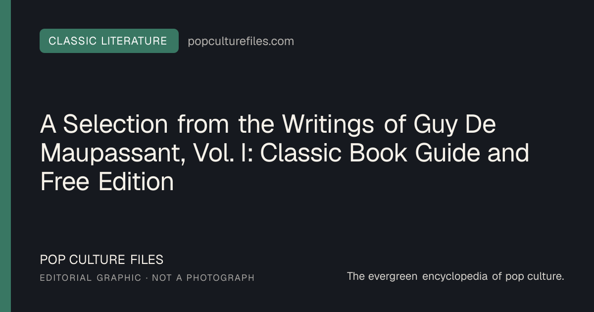 Editorial graphic for: A Selection from the Writings of Guy De Maupassant, Vol. I: Classic Book Guide and Free Edition