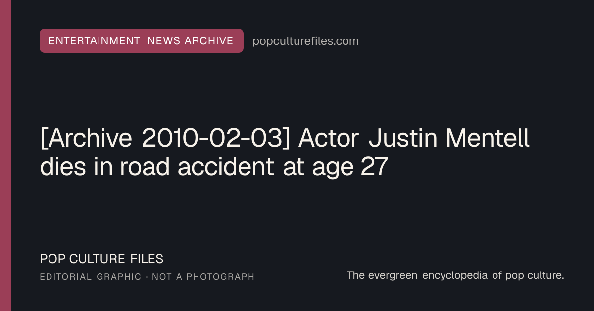 Editorial graphic for: [Archive 2010-02-03] Actor Justin Mentell dies in road accident at age 27