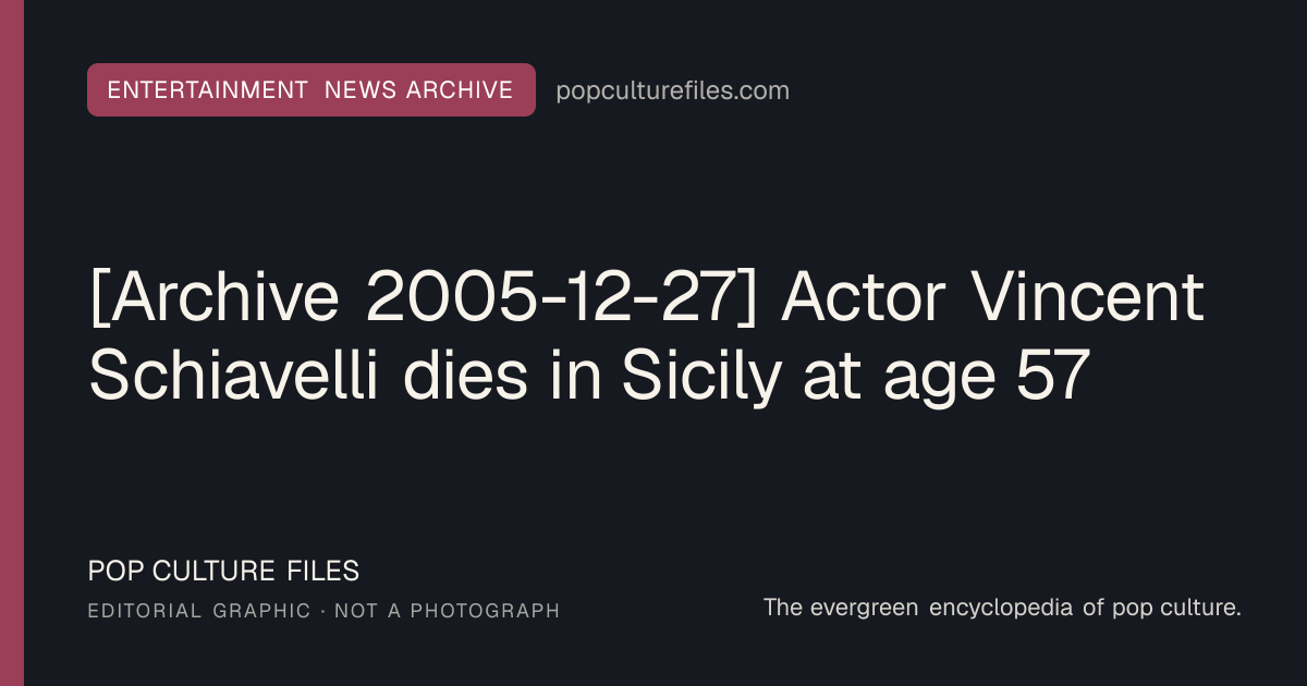 Editorial graphic for: [Archive 2005-12-27] Actor Vincent Schiavelli dies in Sicily at age 57