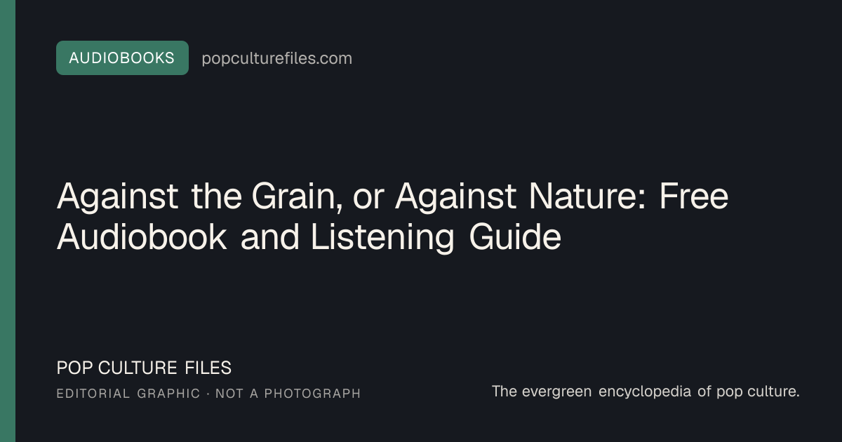 Editorial graphic for: Against the Grain, or Against Nature: Free Audiobook and Listening Guide