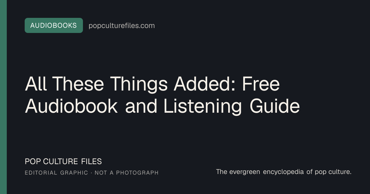 Editorial graphic for: All These Things Added: Free Audiobook and Listening Guide