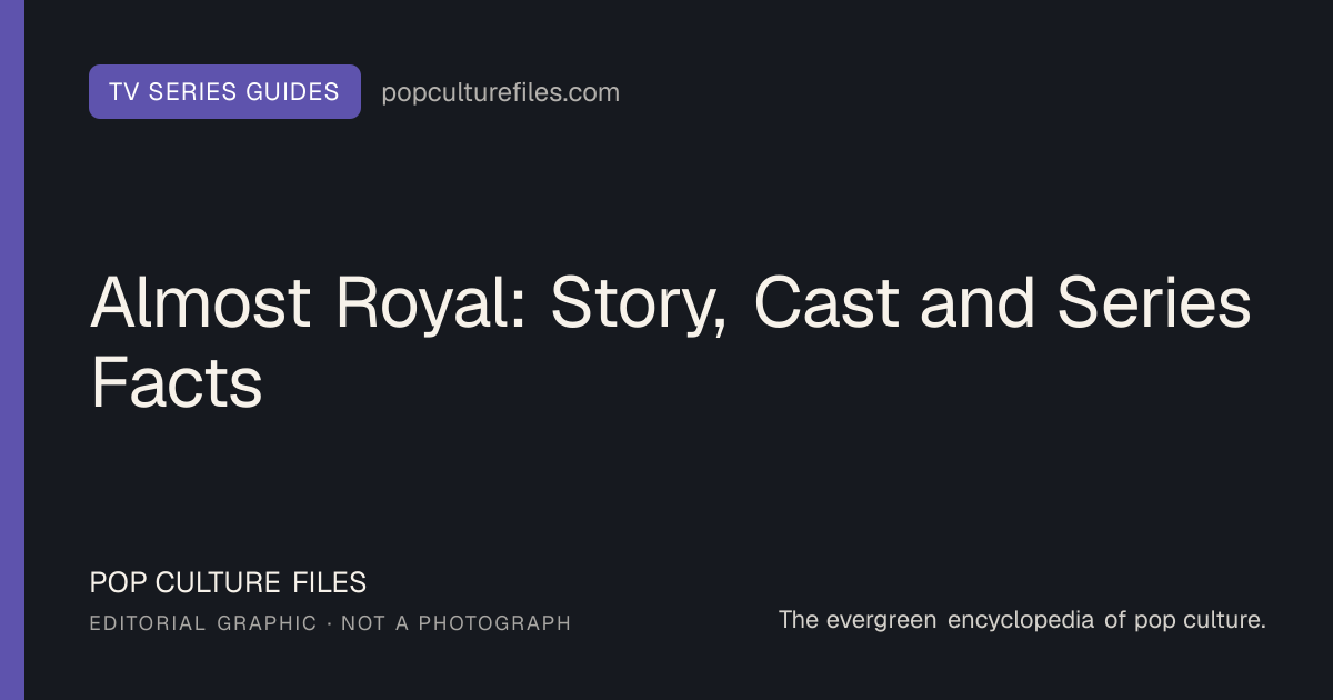 Editorial graphic for: Almost Royal: Story, Cast and Series Facts