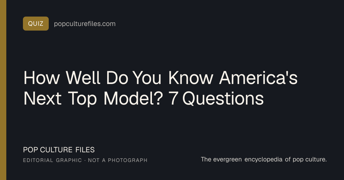 Editorial graphic for: How Well Do You Know America's Next Top Model? 7 Questions