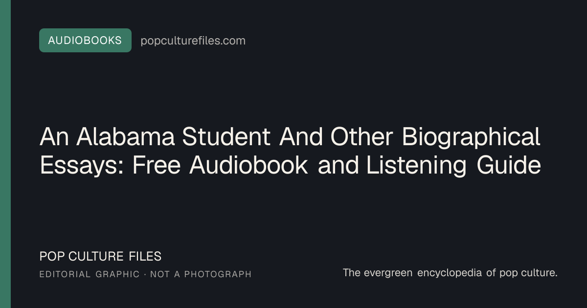 Editorial graphic for: An Alabama Student And Other Biographical Essays: Free Audiobook and Listening Guide