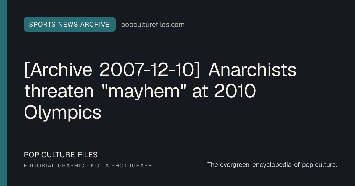 Editorial graphic for: [Archive 2007-12-10] Anarchists threaten "mayhem" at 2010 Olympics