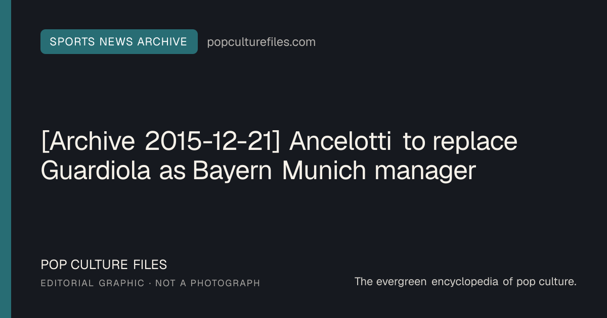 Editorial graphic for: [Archive 2015-12-21] Ancelotti to replace Guardiola as Bayern Munich manager