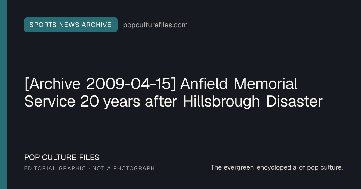 Editorial graphic for: [Archive 2009-04-15] Anfield Memorial Service 20 years after Hillsbrough Disaster