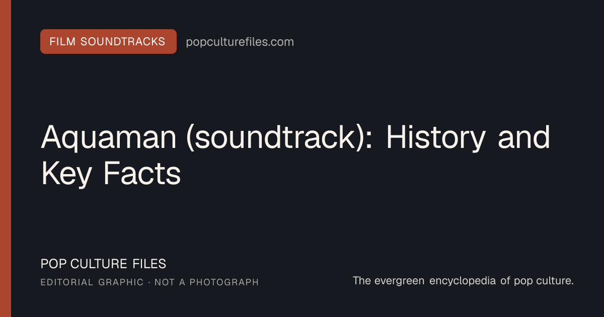 Editorial graphic for: Aquaman (soundtrack): History and Key Facts