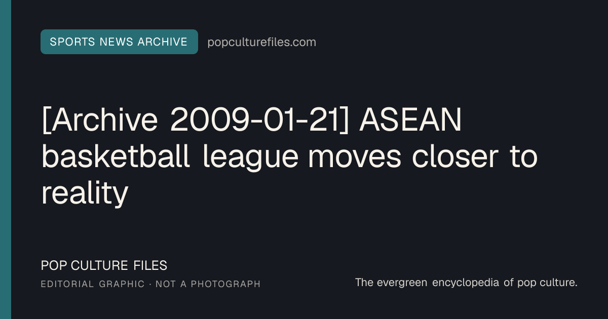 Editorial graphic for: [Archive 2009-01-21] ASEAN basketball league moves closer to reality