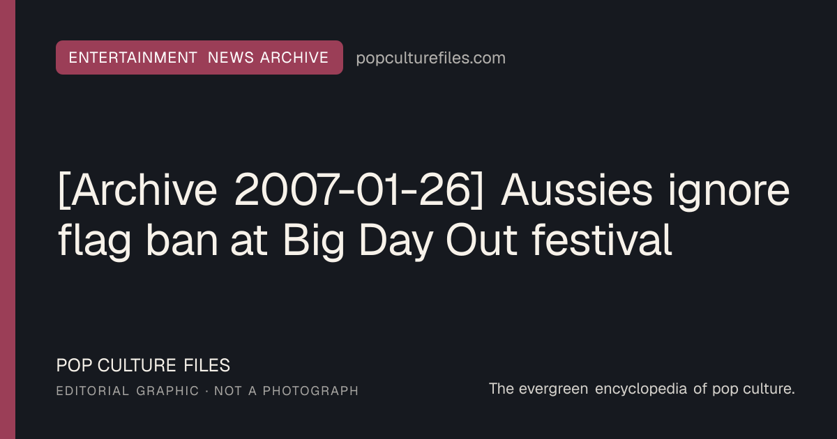 Editorial graphic for: [Archive 2007-01-26] Aussies ignore flag ban at Big Day Out festival