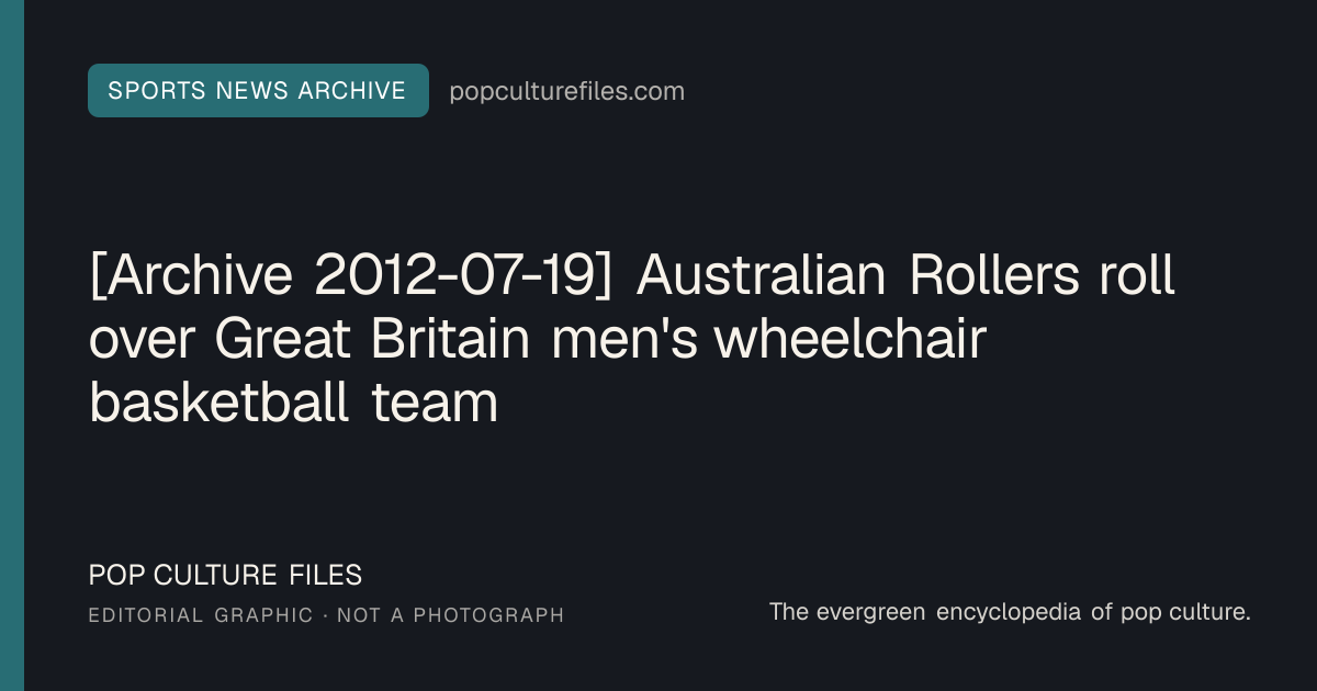 Editorial graphic for: [Archive 2012-07-19] Australian Rollers roll over Great Britain men's wheelchair basketball team