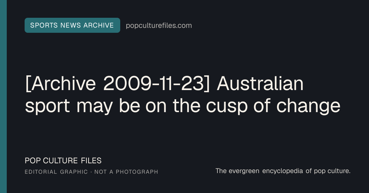 Editorial graphic for: [Archive 2009-11-23] Australian sport may be on the cusp of change