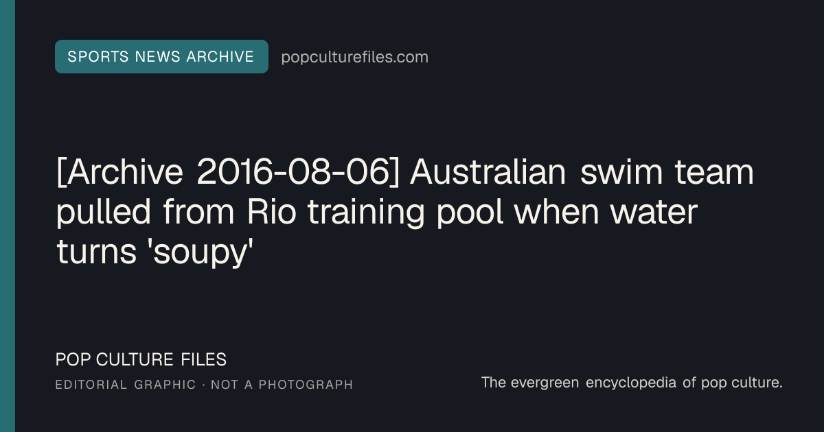 Editorial graphic for: [Archive 2016-08-06] Australian swim team pulled from Rio training pool when water turns 'soupy'