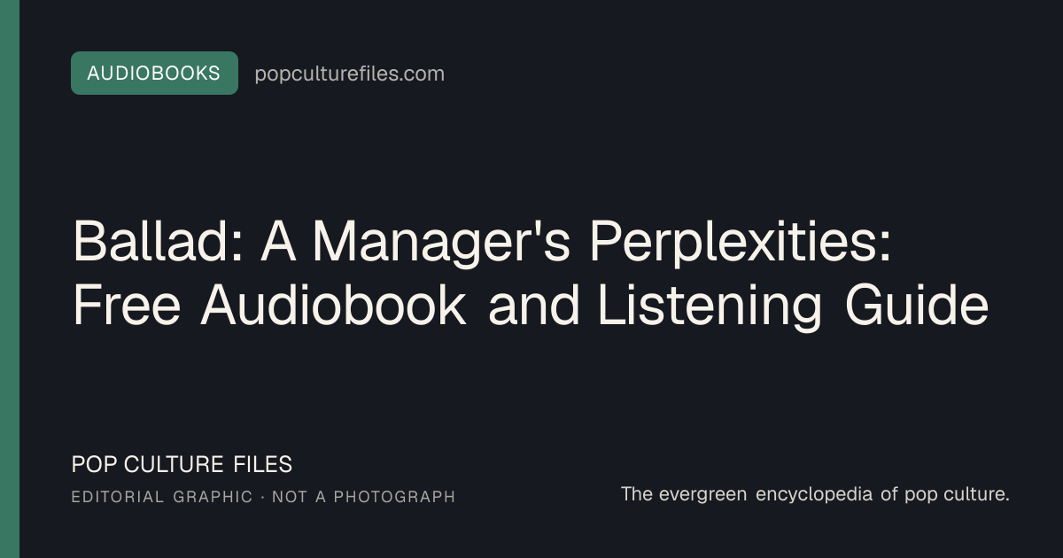 Editorial graphic for: Ballad: A Manager's Perplexities: Free Audiobook and Listening Guide