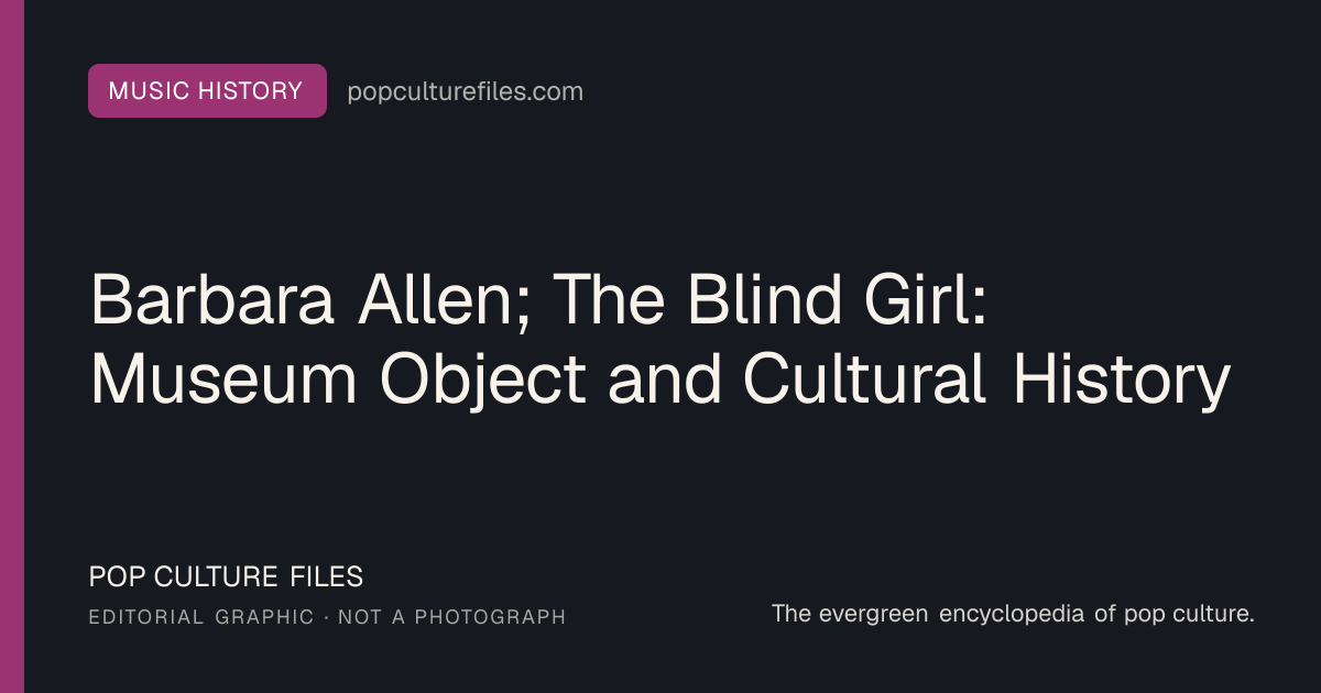 Editorial graphic for: Barbara Allen; The Blind Girl: Museum Object and Cultural History