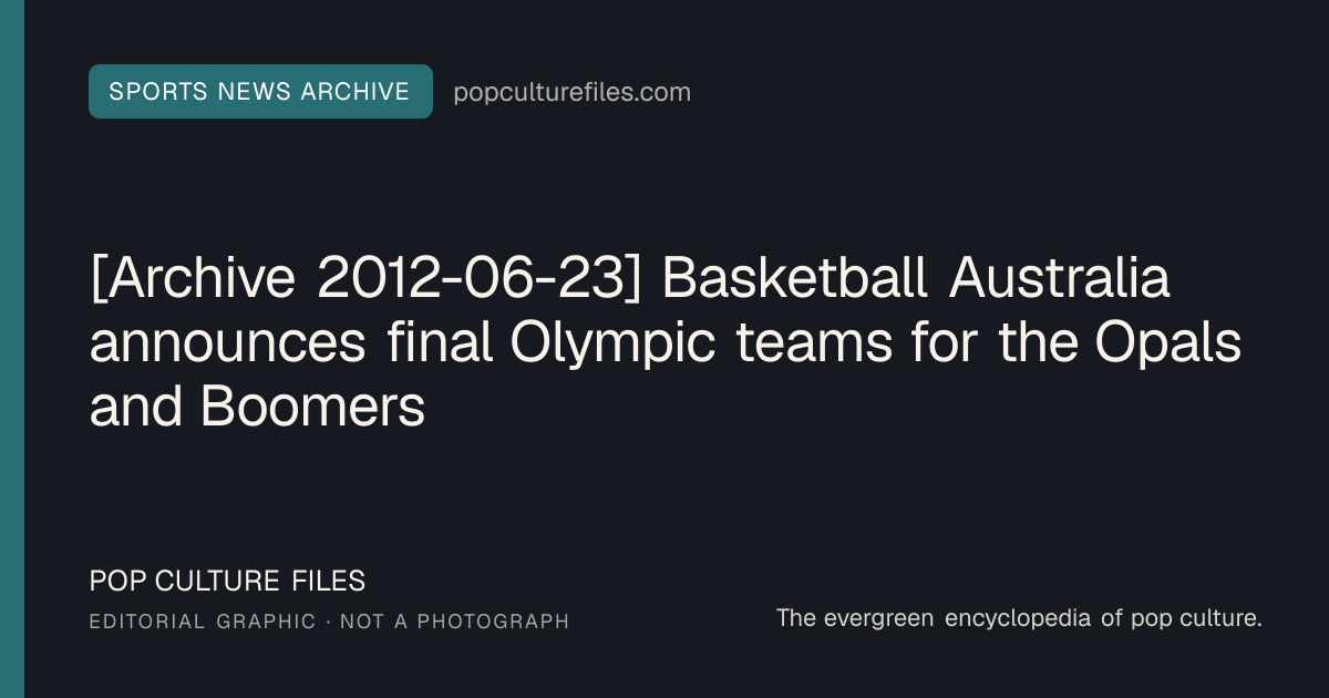 Editorial graphic for: [Archive 2012-06-23] Basketball Australia announces final Olympic teams for the Opals and Boomers