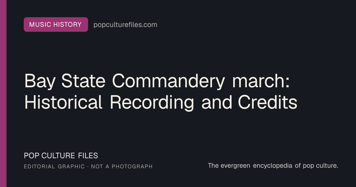 Editorial graphic for: Bay State Commandery march: Historical Recording and Credits