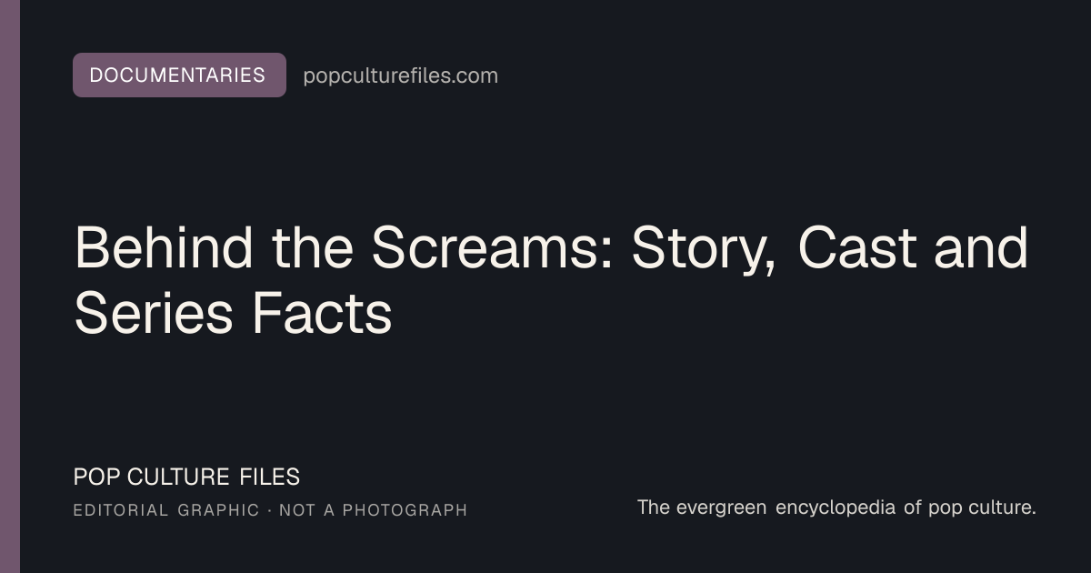 Editorial graphic for: Behind the Screams: Story, Cast and Series Facts