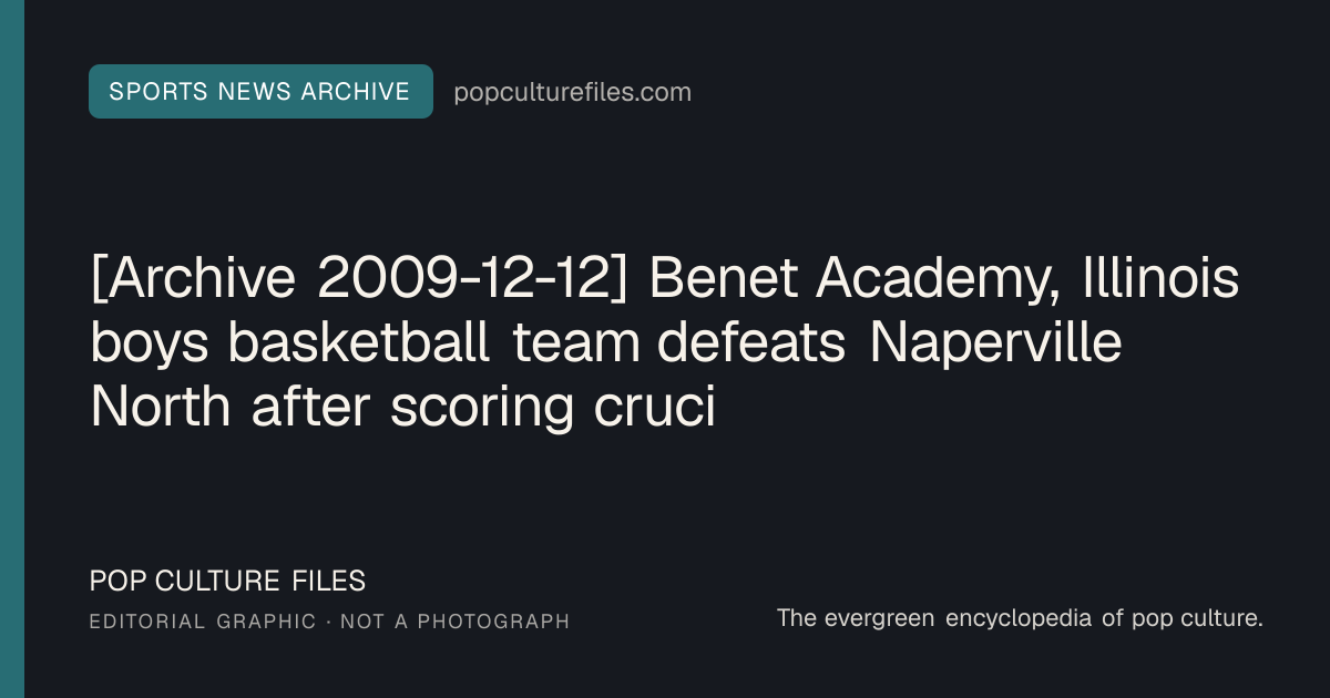 Editorial graphic for: [Archive 2009-12-12] Benet Academy, Illinois boys basketball team defeats Naperville North after scoring crucial three-pointer