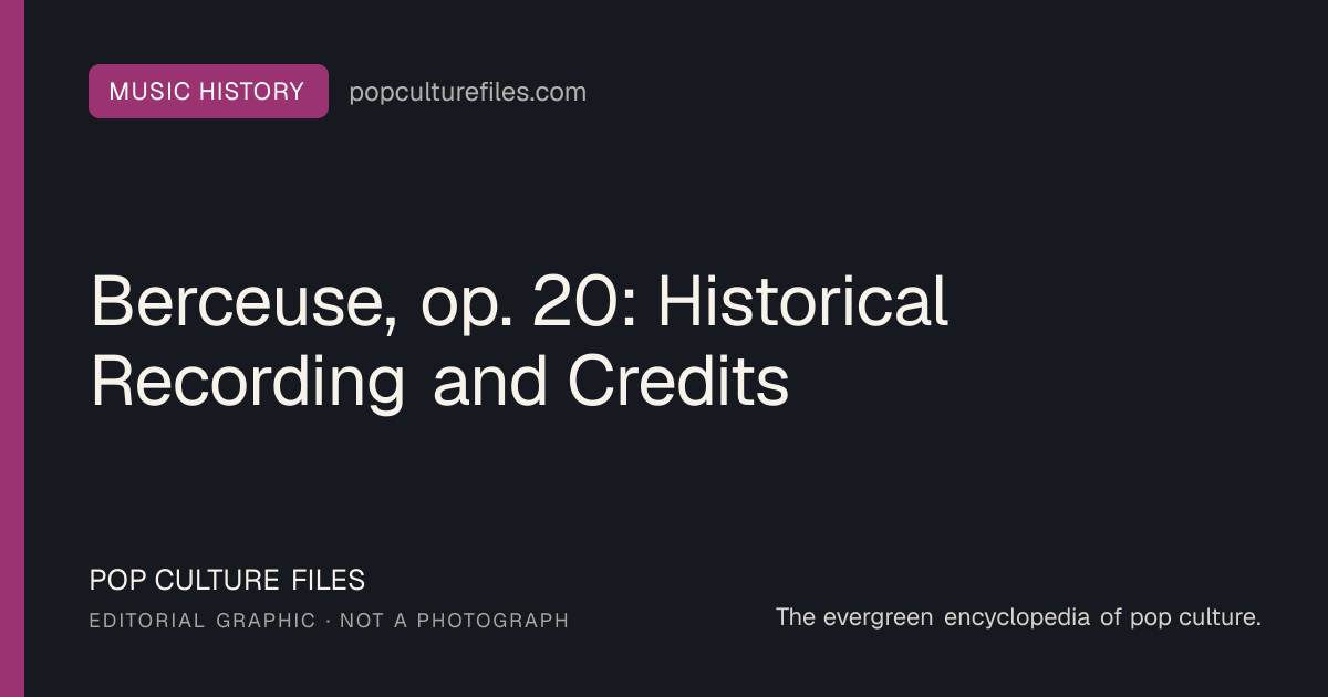 Editorial graphic for: Berceuse, op. 20: Historical Recording and Credits
