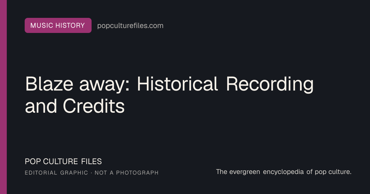 Editorial graphic for: Blaze away: Historical Recording and Credits