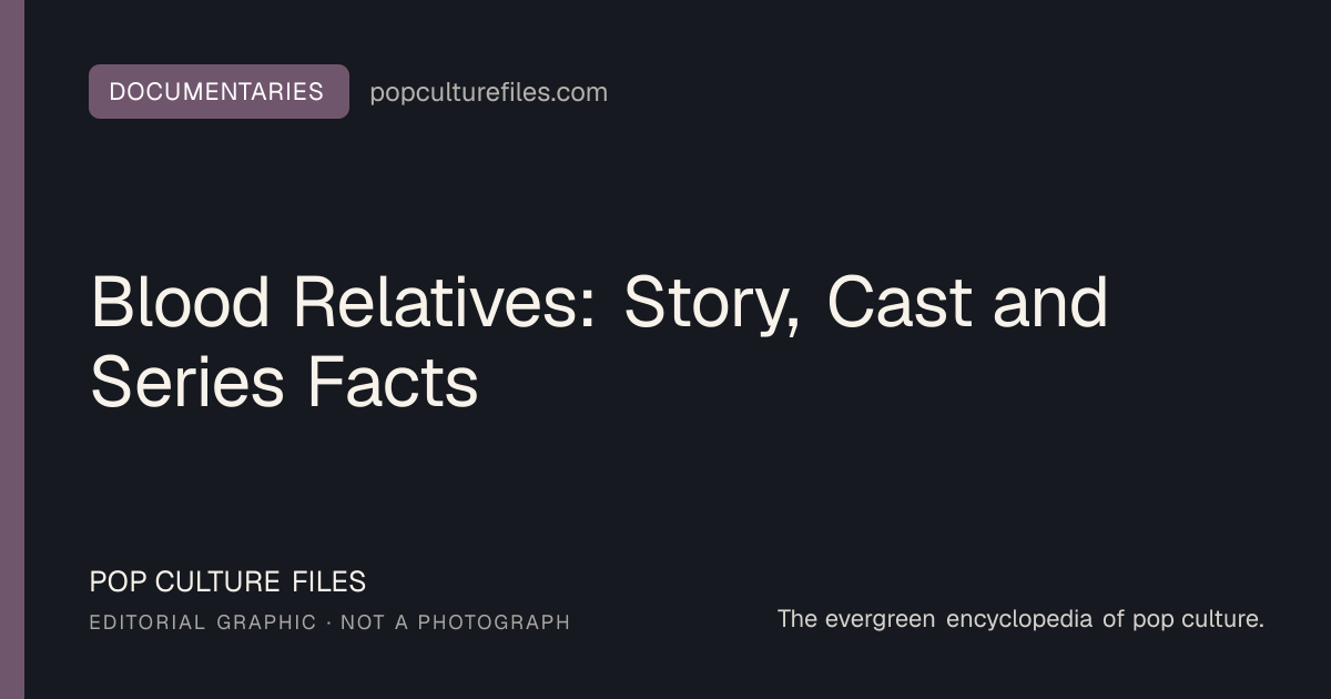 Editorial graphic for: Blood Relatives: Story, Cast and Series Facts