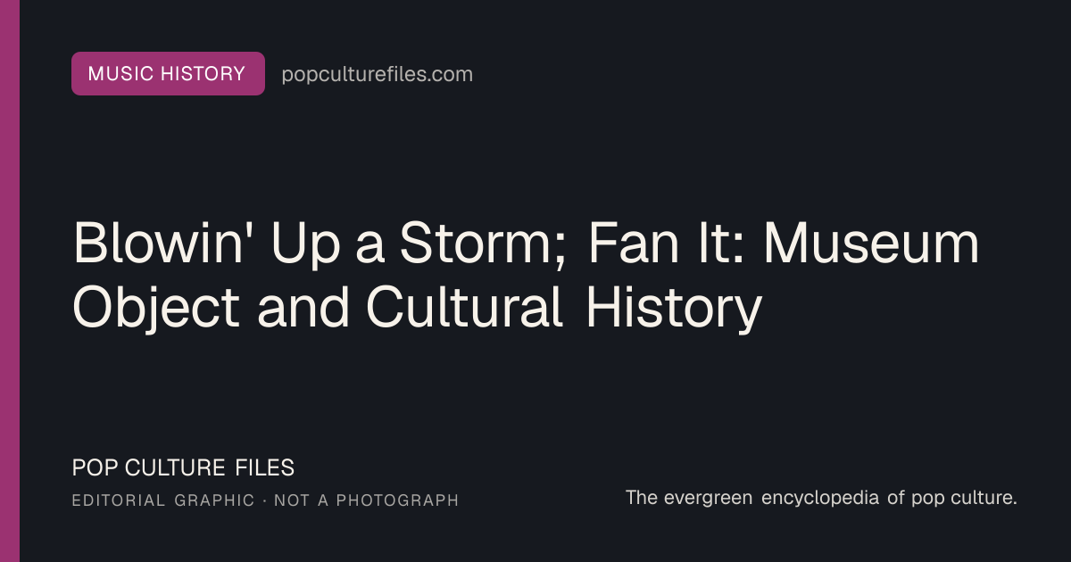 Editorial graphic for: Blowin' Up a Storm; Fan It: Museum Object and Cultural History