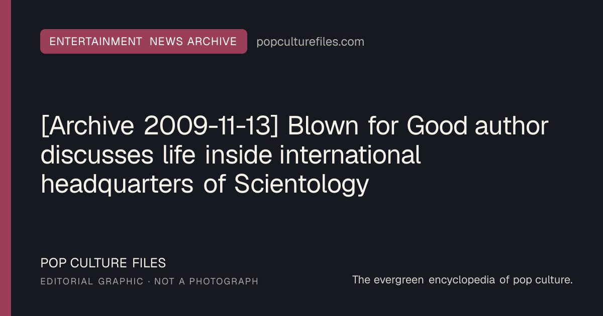 Editorial graphic for: [Archive 2009-11-13] Blown for Good author discusses life inside international headquarters of Scientology