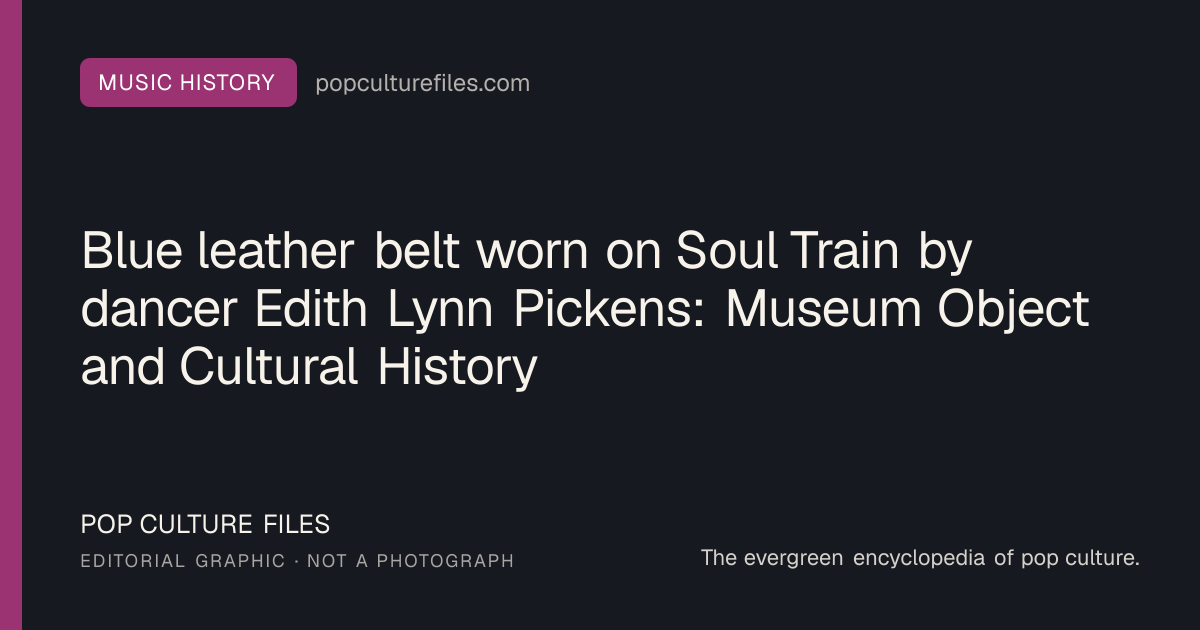 Editorial graphic for: Blue leather belt worn on Soul Train by dancer Edith Lynn Pickens: Museum Object and Cultural History