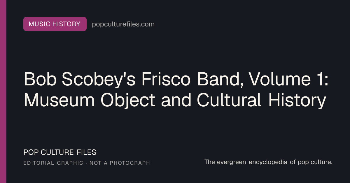 Editorial graphic for: Bob Scobey's Frisco Band, Volume 1: Museum Object and Cultural History