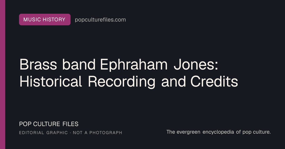 Editorial graphic for: Brass band Ephraham Jones: Historical Recording and Credits