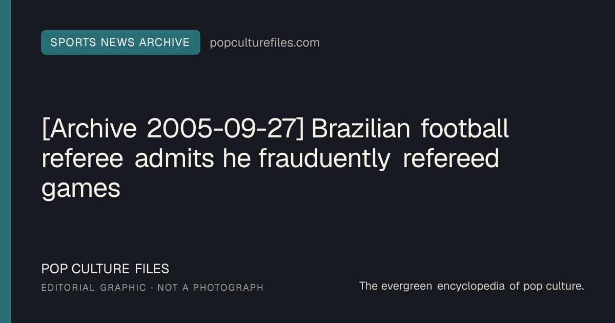 Editorial graphic for: [Archive 2005-09-27] Brazilian football referee admits he frauduently refereed games