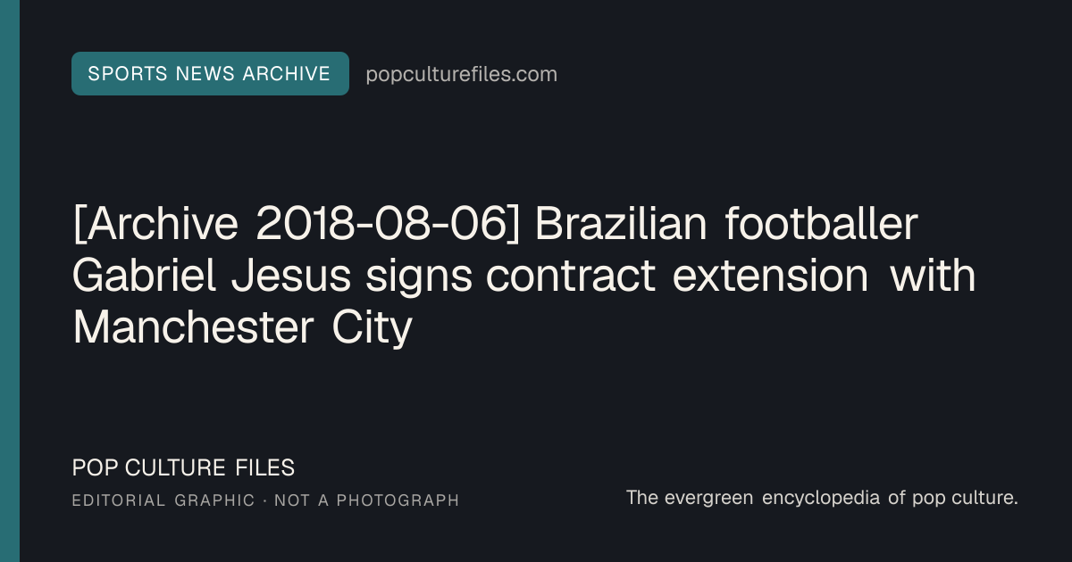 Editorial graphic for: [Archive 2018-08-06] Brazilian footballer Gabriel Jesus signs contract extension with Manchester City